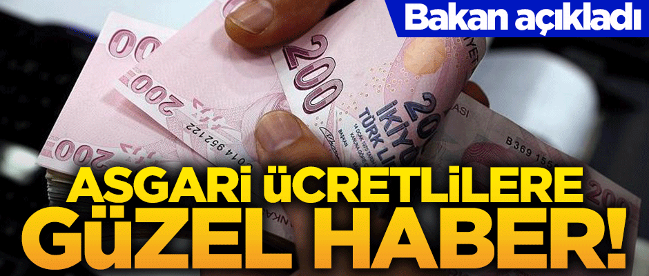 Bakan açıkladı: Asgari ücrete destek bu yıl da devam edecek