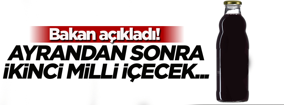 Bakan açıkladı! Ayrandan sonra ikinci milli içecek...