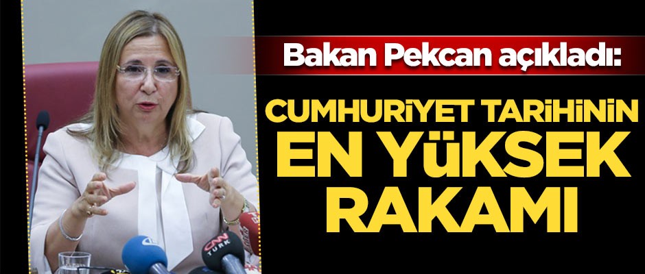 Bakan açıkladı: Cumhuriyet tarihin en yüksek rakamına ulaştık