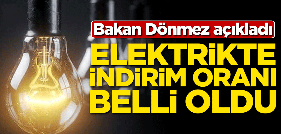 Bakan açıkladı! Elektrikte indirim oranı belli oldu