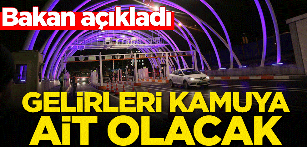 Bakan açıkladı: Gelirleri kamuya ait olacak
