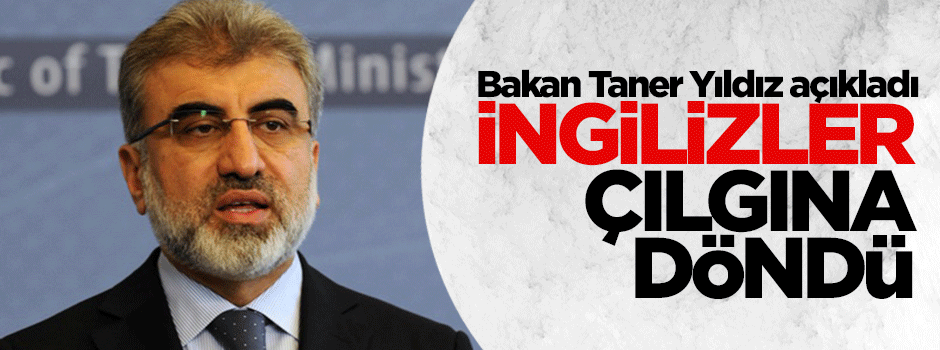 Bakan açıkladı, İngilizler çılgına döndü