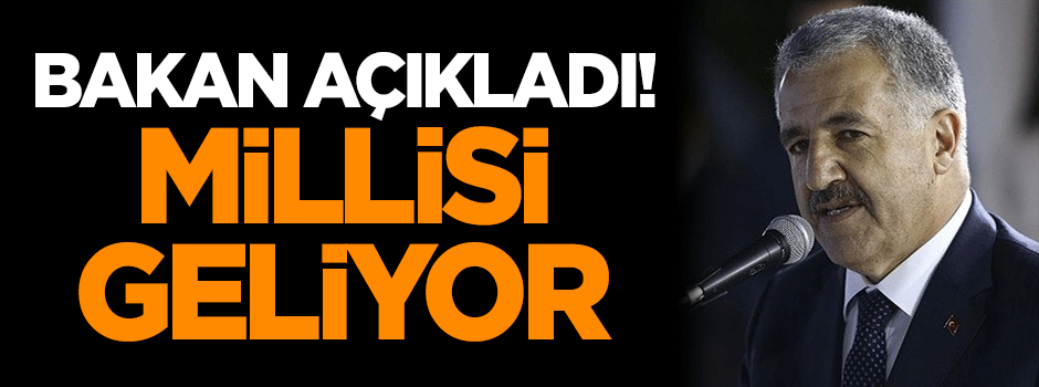 Bakan açıkladı! Millisi geliyor