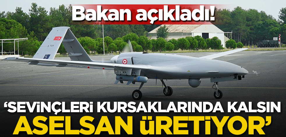 Bakan açıkladı! 'Sevinçleri kursaklarında kalsın, ASELSAN üretiyor'