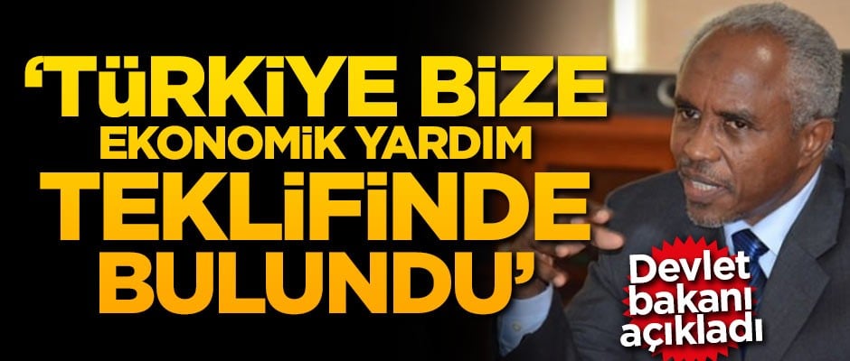Bakan açıkladı: Türkiye bize ekonomik yardım teklifinde bulundu