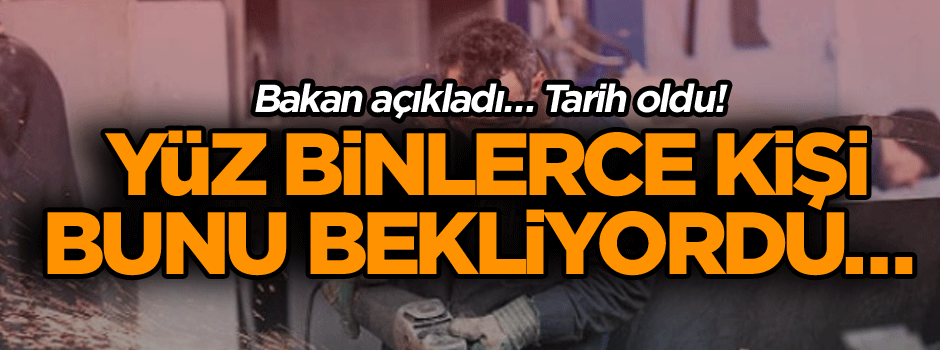 Bakan açıkladı… Yüz binlerce kişi bunu bekliyordu… Tarih belli oldu!