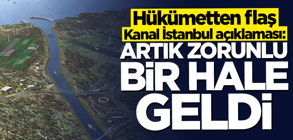 Bakan Adil Karaismailoğlu'ndan Kanal İstanbul mesajı: Artık zorunlu hale geldi