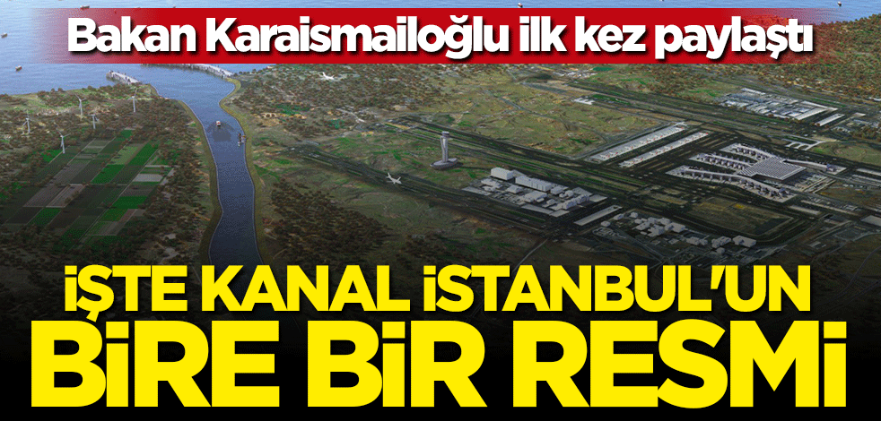 Bakan Adil Karaismaoğlu'ndan heyecanlandıran "Kanal İstanbul" paylaşımı