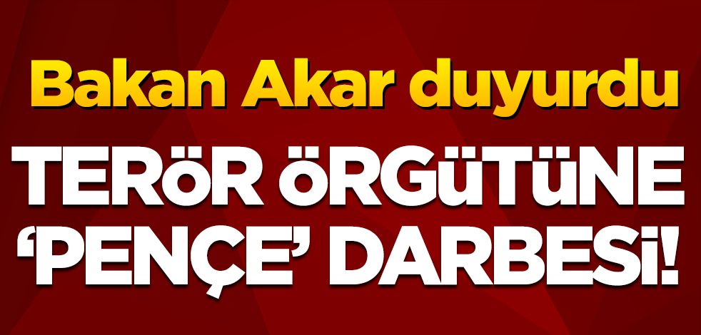 Bakan Akar: 113 terörist etkisiz hale getirildi