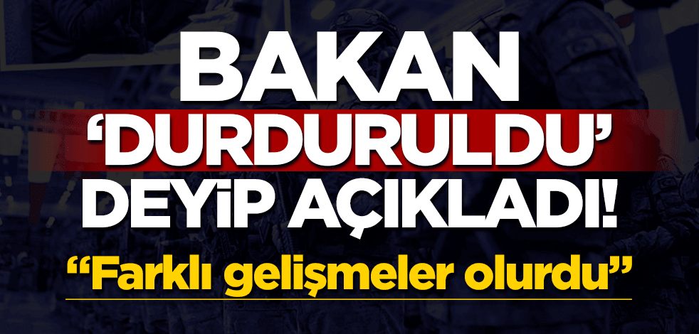 Bakan Akar 'durduruldu' deyip açıkladı: ‘Koridoru bozmasaydık farklı gelişmeler olurdu’