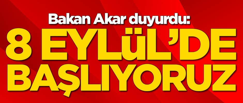 Bakan Akar tarih verip duyurdu: Başlıyoruz