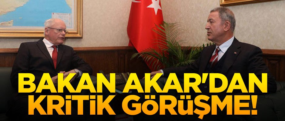 Bakan Akar'dan kritik görüşme!