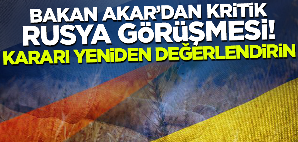 Bakan Akar'dan kritik Rusya görüşmesi: Kararı yeniden değerlendirin