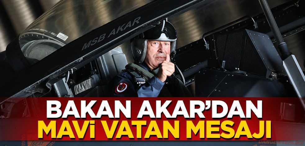 Bakan Akar'dan Mavi Vatan mesajı