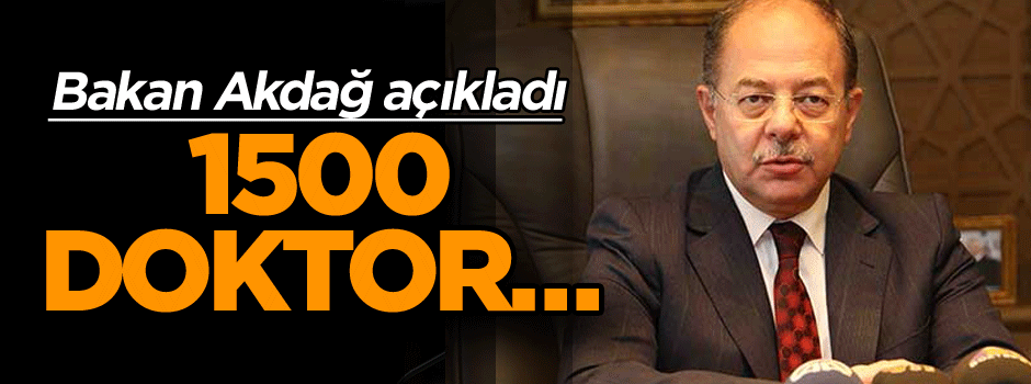 Bakan Akdağ açıkladı: 1500 doktor…
