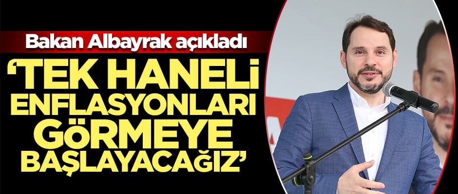 Bakan Albayrak açıkladı: Tek haneli enflasyonları görmeye başlayacağız