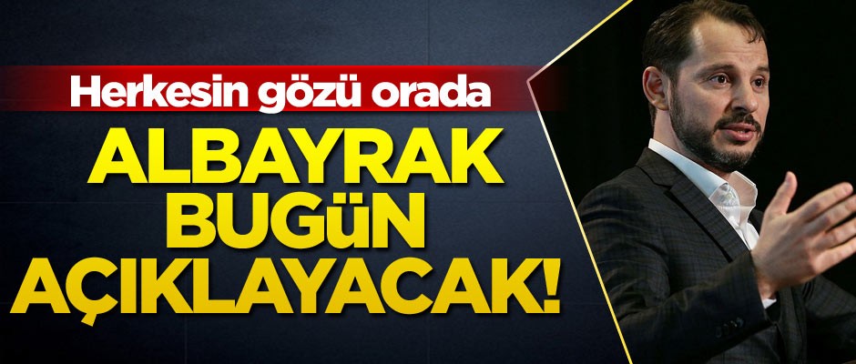Bakan Albayrak bugün açıklayacak! Herkesin gözü orada