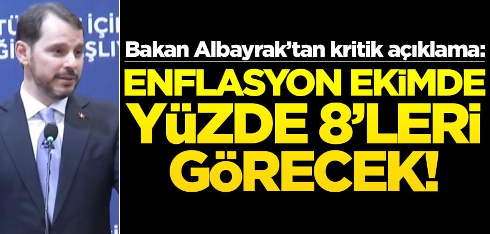 Bakan Albayrak: Enflasyon Ekim'de yüzde 8'leri görecek