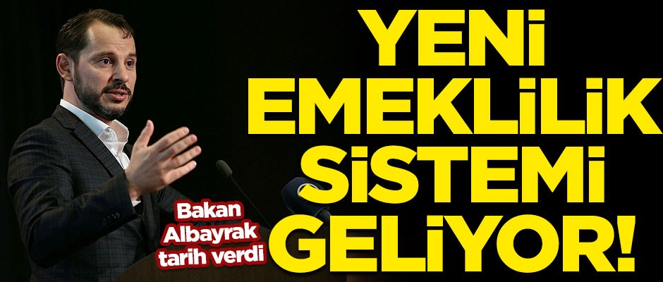 Bakan Albayrak tarih verdi! Yeni emeklilik sistemi geliyor