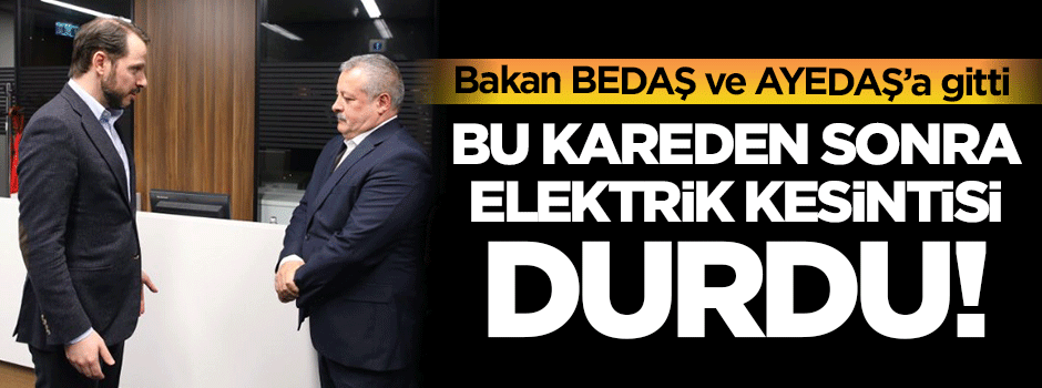 Bakan Albayrak'tan BEDAŞ ve AYEDAŞ'a ziyaret