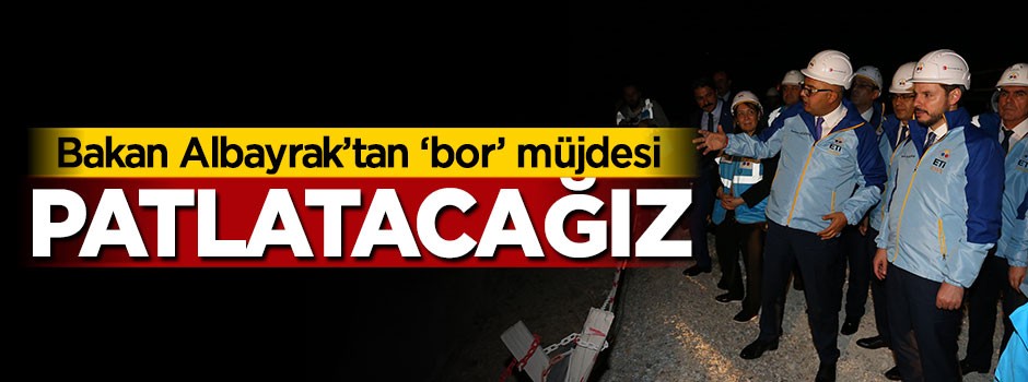 Bakan Albayrak'tan bor müjdesi