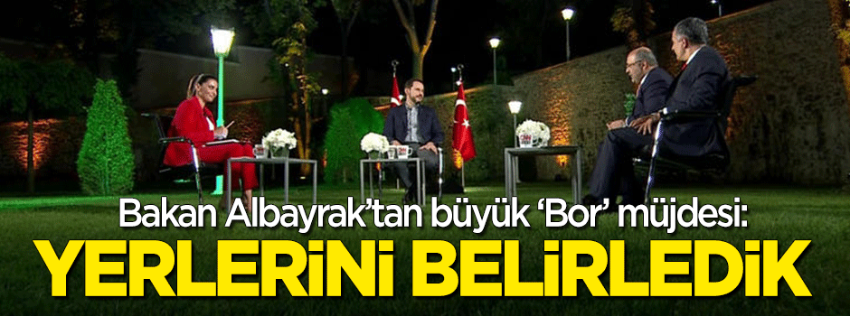 Bakan Albayrak'tan büyük 'Bor' müjdesi! "Yerlerini belirledik"