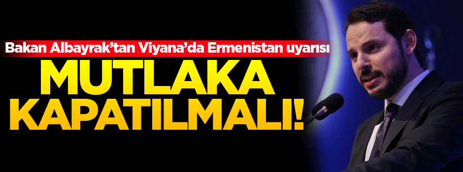 Bakan Albayrak'tan Ermenistan uyarısı