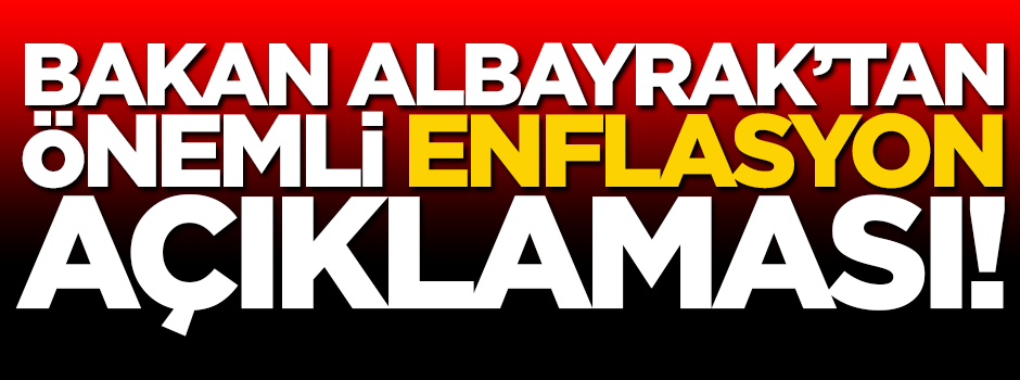 Bakan Albayrak'tan önemli enflasyon açıklaması