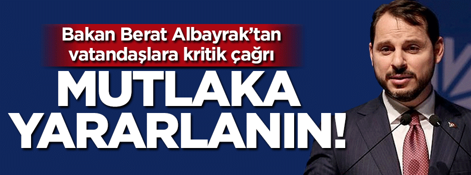 Bakan Albayrak'tan vatandaşlara kritik çağrı