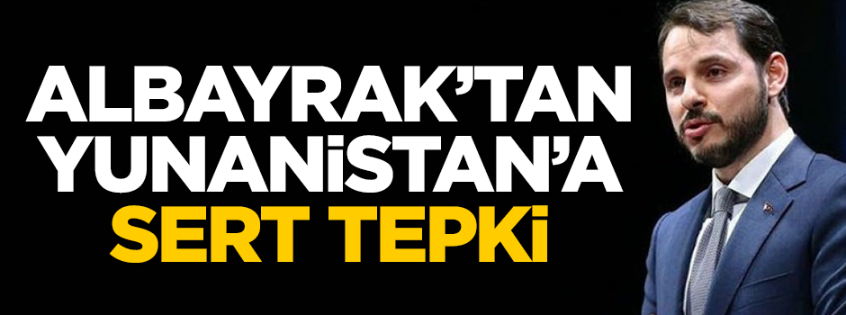 Bakan Albayrak'tan Yunanistan'a sert tepki