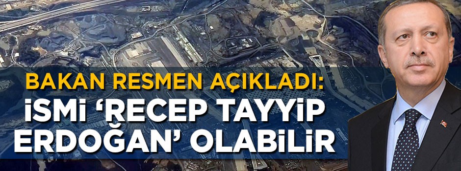 Bakan Arslan: İsmi 'Recep Tayyip Erdoğan' olabilir
