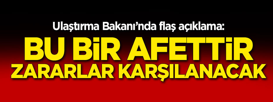 Bakan Arslan: Zararlar karşılanacak