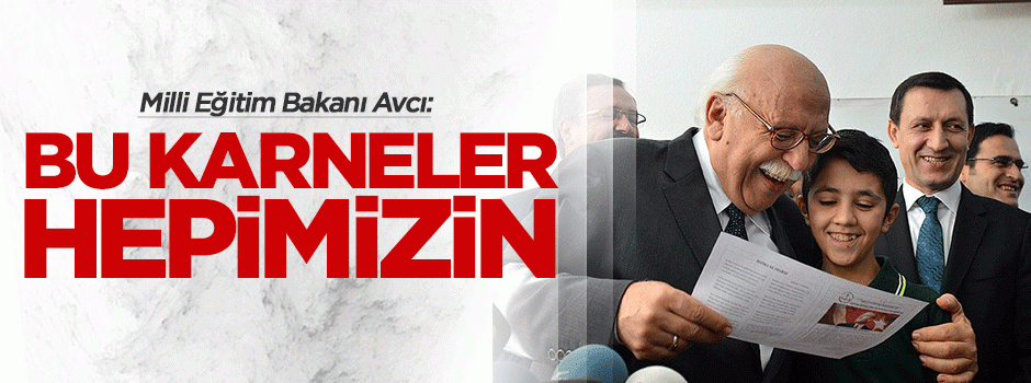 Bakan Avcı: Bu karneler hepimizin