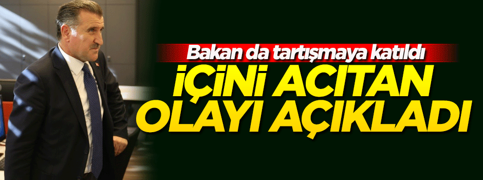 Bakan Bak'ın içini acıtan olay