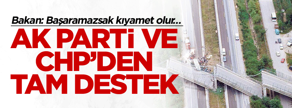 Bakan: Başaramazsak kıyamet olur… AK Parti ve CHP’den tam destek