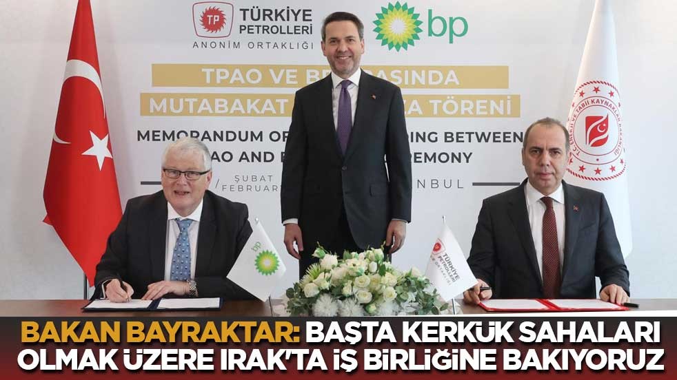 Bakan Bayraktar: Başta Kerkük Sahaları Olmak Üzere Irak'ta İş Birliğine Bakıyoruz