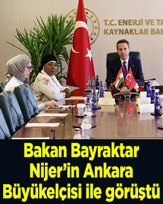 Bakan Bayraktar, Nijer’in Ankara Büyükelçisi ile görüştü