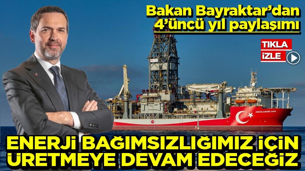 Bakan Bayraktar’dan 4’üncü yıl paylaşımı Enerji bağımsızlığımız için üretmeye devam edeceğiz