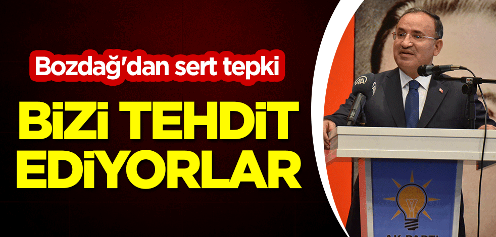Bakan Bekir Bozdağ'dan sert tepki: Bizi tehdit ediyorlar