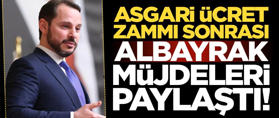 Bakan Berat Albayrak asgari ücret zammı sonrası 2019 yılının müjdelerini paylaştı