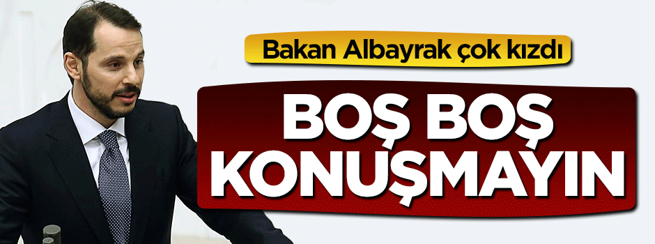 Bakan Berat Albayrak çok kızdı: Boş boş konuşmayın!