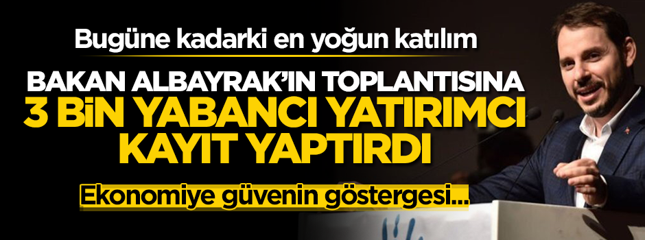 Bakan Berat Albayrak'ın toplantısına 3 bin yabancı kayıt yaptırdı