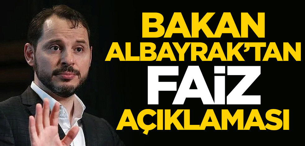 Bakan Berat Albayrak'tan faiz açıklaması