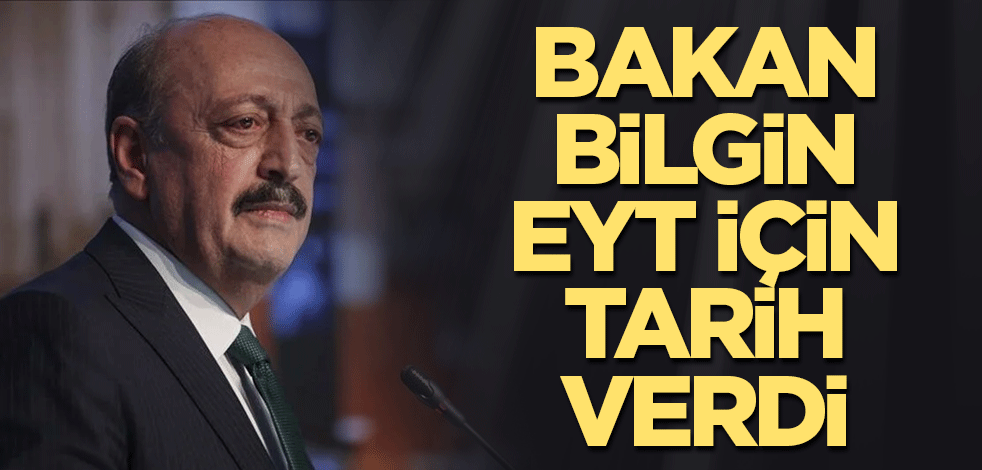 Bakan Bilgin EYT için tarih verdi