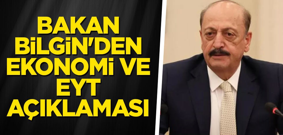 Bakan Bilgin'den ekonomi ve EYT açıklaması