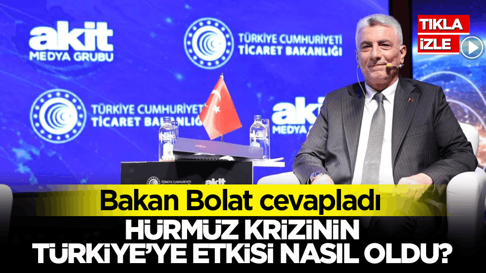 Bakan Bolat cevapladı! Hürmüz krizinin Türkiye’ye etkisi nasıl oldu?