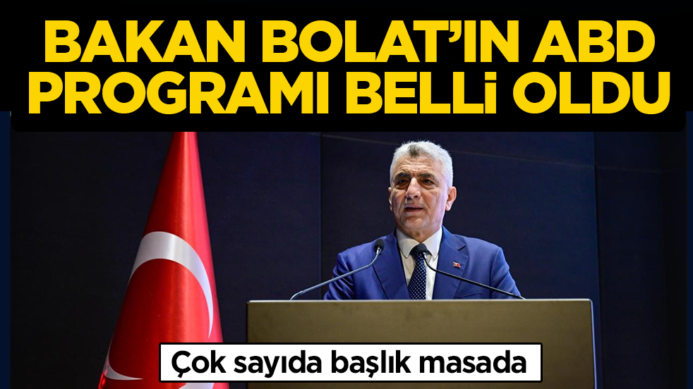 Bakan Bolat’ın ABD programı belli oldu! Çok sayıda başlık masada