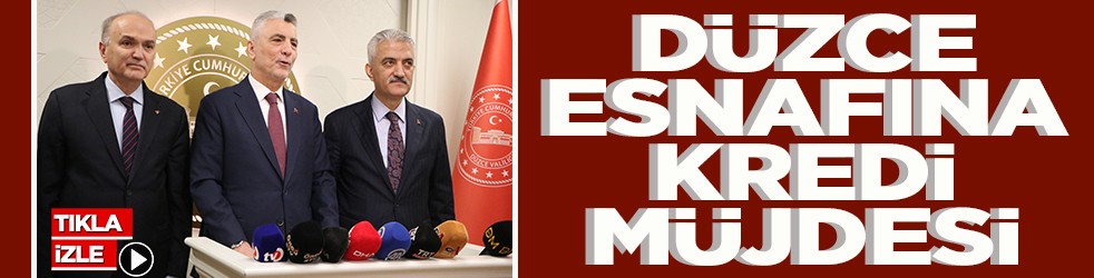 Bakan Bolat’tan Düzce esnafına kredi müjdesi