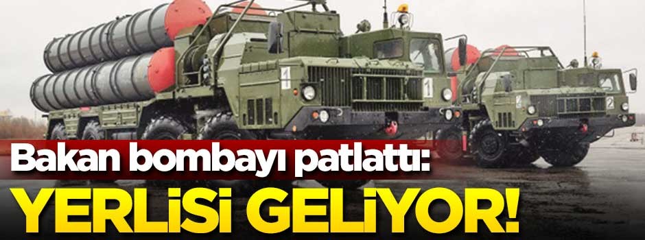 Bakan bombayı patlattı: Yerlisi geliyor!