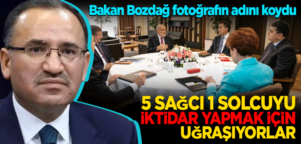 Bakan Bozdağ: 5 sağcı bir solcuyu iktidar etmek için uğraşıyorlar